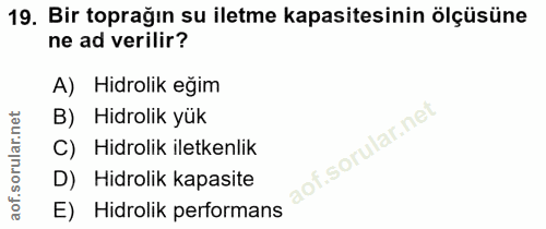 19. soru: Bir toprağın su iletme kapasitesinin ölçüsüne ne ad verilir? A) Hidrolik eğim B) Hidrolik yük C) Hidrolik iletkenlik…