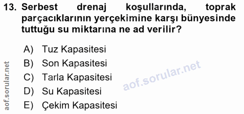 13. soru: Serbest drenaj koşullarında, toprak parçacılarının yerçekimine karşı bünyesinde tuttuğu su miktarına ne ad verilir? A…