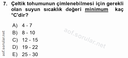 7. soru: Çeltik tohumunun çimlenebilmesi için gerekli olan suyun sıcaklık değeri minimum kaç "C'dir? A) 4-7 B) 8 - 10 C) 12 -…