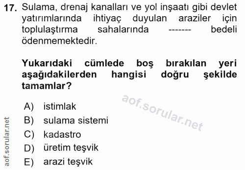 17. soru: Sulama, drenaj kanalları ve yol inşaatı gibi devlet yatırımlarında ihtiyaç duyulan araziler için toplulaştırma sahala…