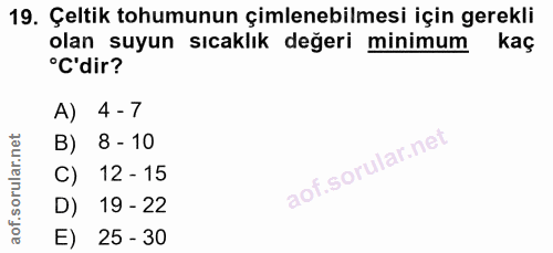 19. soru: Çeltik tohumunun çimlenebilmesi için gerekli olan suyun sıcaklık değeri minimum kaç "C'dir? A) 4 - 7 B) 8 - 10 12 - 1…
