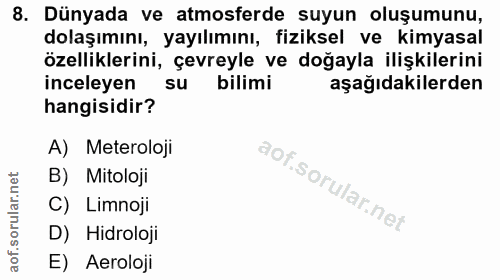 8. soru: Dünyada ve atmosferde suyun oluşumunu, dolaşımını, yayılımını, fiziksel ve kimyasal özelliklerini, çevreyle ve doğayl…