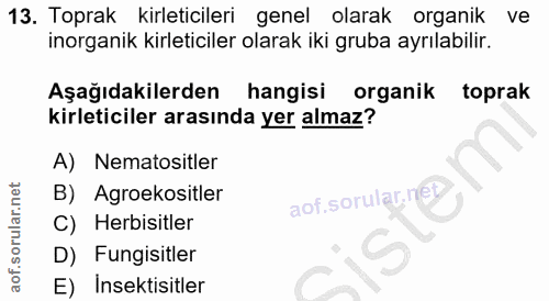13. soru: Toprak kirleticileri genel olarak organik ve inorganik kirleticiler olarak iki gruba ayrılabilir. Aşağıdakilerden han…