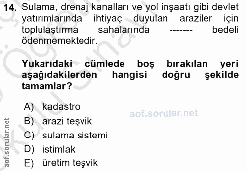 14. soru: Sulama, drenaj kanalları ve yol inşaatı gibi devlet yatırımlarında ihtiyaç duyulan araziler için toplulaştırma sahala…