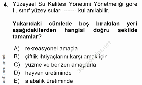 4. soru: Yüzeysel Su Kalitesi Yönetimi Yönetmeliği göre Il. sınıf yüzey suları ---- kullanılabilir. Yukarıdaki cümlede boş bır…