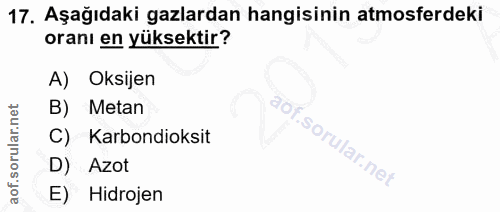 17. soru: Aşağıdaki gazlardan hangisinin atmosferdeki oranı en yüksektir? A) Oksijen B) Metan C) Karbondioksit D) Azot E) Hidrojen