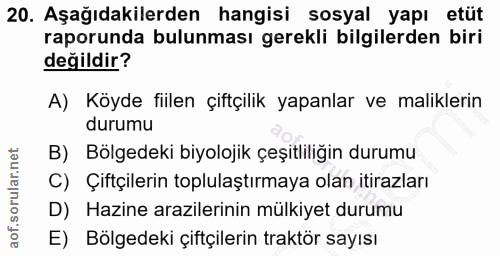 20. soru: Aşağıdakilerden hangisi sosyal yapı etüt raporunda bulunması gerekli bilgilerden biri değildir? A) Köyde fiilen çiftç…