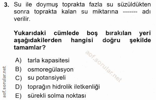 3. soru: Su ile doymuş toprakta fazla su süzüldükten sonra toprakta kalan su miktarına -- adı verilir. Yukarıdaki cümlede boş…