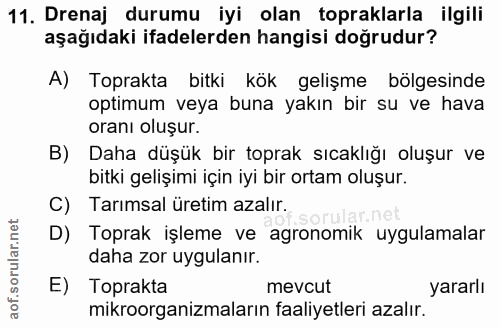 11. soru: Drenaj durumu iyi olan topraklarla ilgili aşağıdaki ifadelerden hangisi doğrudur? A) Toprakta bitki kök gelişme bölge…