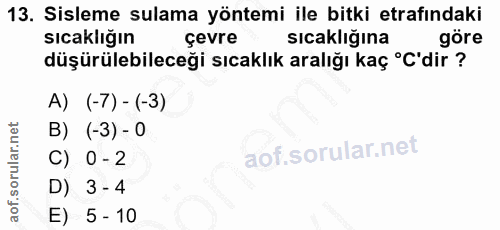 13. soru: Sisleme sulama yöntemi ile bitki etrafındaki sıcaklığın çevre sıcaklığına göre düşürülebileceği sıcaklık aralığı kaç…
