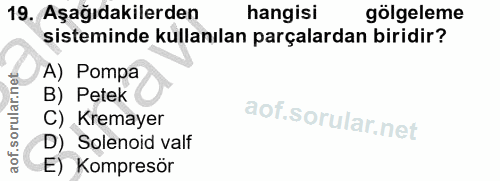 19. soru: 19, Aşağıdakilerden hangisi gölgeleme sisteminde kullanılan parçalardan biridir? A) Pompa B) Petek C) Kremayer D) Sol…