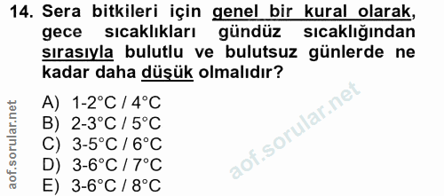 14. soru: Sera bitkileri için genel bir kural olarak, gece sıcaklıkları gündüz sıcaklığından sırasıyla bulutlu ve bulutsuz günl…