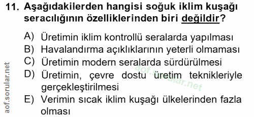 11. soru: Aşağıdakilerden hangisi soğuk iklim kuşağı seracılığının özelliklerinden biri değildir? A) Üretimin iklim kontrollü s…