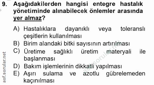 9. soru: Aşağıdakilerden hangisi entegre hastalık yönetiminde alınabilecek önlemler arasında yer almaz? A) Hastalıklara dayanı…