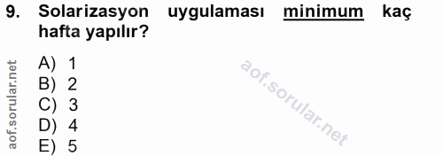 9. soru: Solarizasyon uygulaması minimum kaç hafta yapılır? A) 1 B) 2 C) 3 D) 4 E) 5