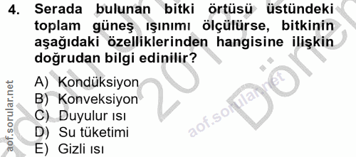 4. soru: Serada bulunan bitki örtüsü üstündeki toplam güneş ışınımı ölçülürse, bitkinin aşağıdaki özelliklerinden hangisine il…