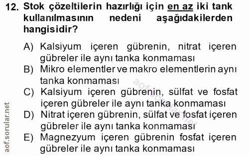 12. soru: Stok çözeltilerin hazırlığı için en az iki tank kullanılmasının nedeni aşağıdakilerden hangisidir? A) Kalsiyum içeren…