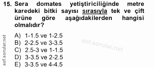 15. soru: Sera domates yetiştiriciliğinde metre karedeki bitki sayısı sırasıyla tek ve çift ürüne göre aşağıdakilerden hangisi…