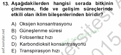 13. soru: Aşağıdakilerden hangisi serada bitkinin çimlenme, fide ve gelişim süreçlerinde etkili olan iklim bileşenlerinden biri…