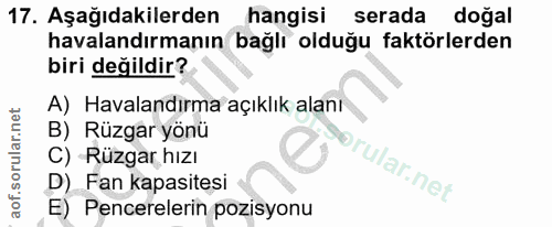 17. soru: Aşağıdakilerden hangisi serada doğal havalandırmanın bağlı olduğu faktörlerden biri değildir? A) Havalandırma açıklık…