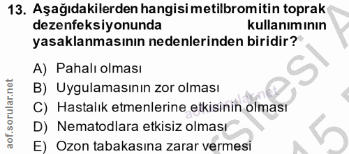 13. soru: Aşağıdakilerden hangisi metilbromitin toprak dezenfeksiyonunda kullanımının yasaklanmasının nedenlerinden biridir? A)…