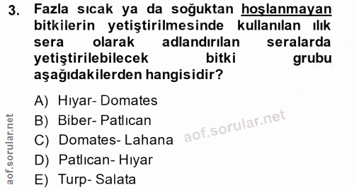 3. soru: Fazla sıcak ya da soğuktan hoşlanmayan bitkilerin yetiştirilmesinde kullanılan ılık sera olarak adlandırılan seralard…