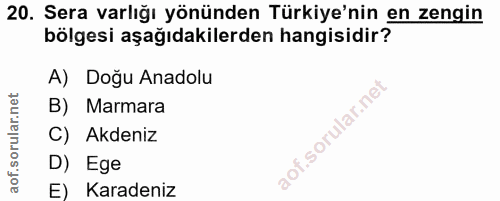 20. soru: Sera varlığı yönünden Türkiye'nin en zengin bölgesi aşağıdakilerden hangisidir? A) Doğu Anadolu B) Marmara C) Akdeniz…