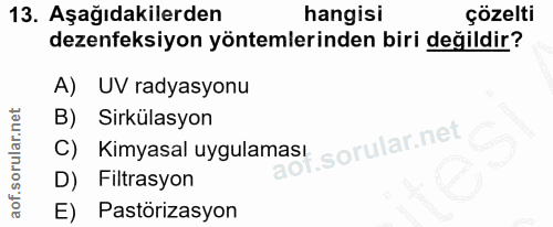13. soru: Aşağıdakilerden hangisi çözelti dezenfeksiyon yöntemlerinden biri değildir? A) UV radyasyonu B) Sirkülasyon C) Kimyas…