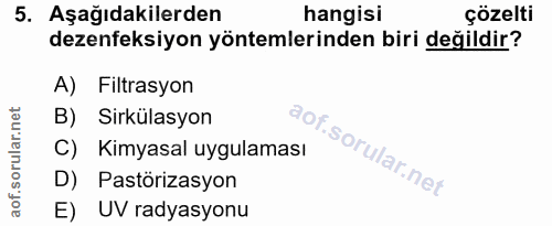 5. soru: Aşağıdakilerden hangisi çözelti dezenfeksiyon yöntemlerinden biri değildir? A) Filtrasyon B) Sirkülasyon C) Kimyasal…