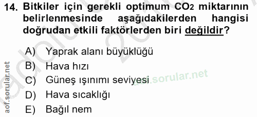 14. soru: Bitkiler için gerekli optimum CO2 miktarının belirlenmesinde aşağıdakilerden hangisi doğrudan etkili faktörlerden bir…