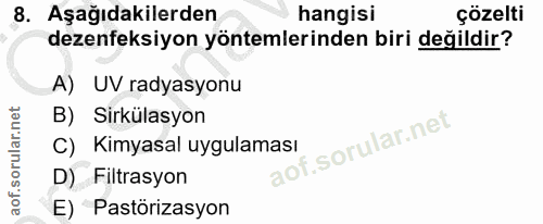 8. soru: Aşağıdakilerden hangisi çözelti dezenfeksiyon yöntemlerinden biri değildir? A) UV radyasyonu B) Sirkülasyon C) Kimyas…