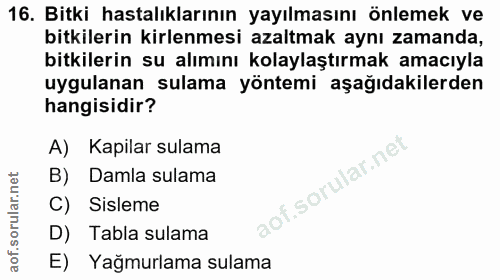 16. soru: Bitki hastalıklarının yayılmasını önlemek ve bitkilerin kirlenmesi azaltmak aynı zamanda, bitkilerin su alımını kolay…