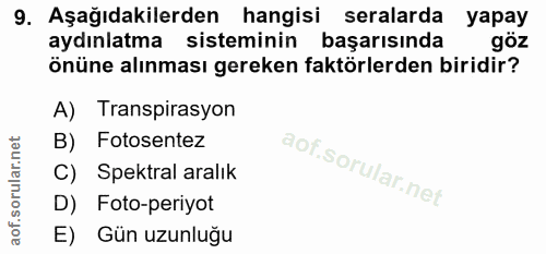 9. soru: Aşağıdakilerden hangisi seralarda yapay aydınlatma sisteminin başarısında önüne alınması gereken faktörlerden biridir…