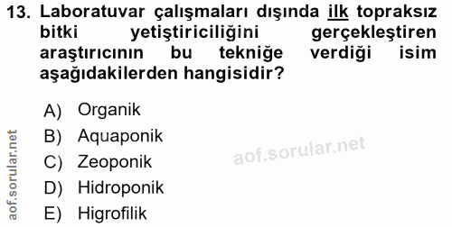 13. soru: Laboratuvar çalışmaları dışında ilk topraksız bitki yetiştiriciliğini gerçekleştiren araştırıcının bu tekniğe verdiği…