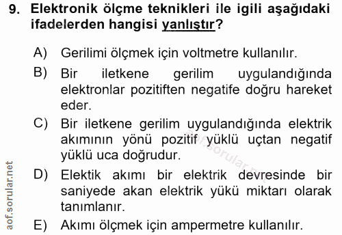 9. soru: Elektronik ölçme teknikleri ile igili aşağıdaki ifadelerden hangisi yanlıştır? A) Gerilimi ölçmek için voltmetre kull…