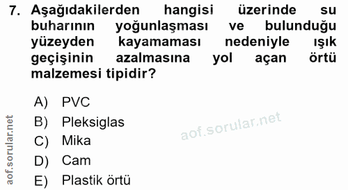 7. soru: Aşağıdakilerden hangisi üzerinde su buharının yoğunlaşması ve bulunduğu yüzeyden kayamaması nedeniyle Işık geçişinin…