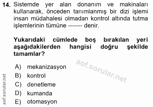 14. soru: Sistemde yer alan donanım ve makinaları kullanarak, önceden tanımlanmış bir dizi işlemi insan müdahalesi olmadan kont…