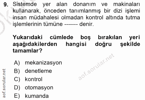9. soru: Sistemde yer alan donanım ve makinaları kullanarak, önceden tanımlanmış bir dizi işlemi insan müdahalesi olmadan kont…