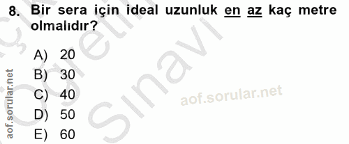 8. soru: Bir sera için ideal uzunluk en az kaç metre olmalıdır? A) 20 B) 30 Sin? C) 40 D) 50 E) 60