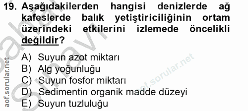 19. soru: Aşağıdakilerden hangisi denizlerde ağ kafeslerde balık yetiştiriciliğinin ortam üzerindeki etkilerini izlemede önceli…