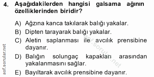 4. soru: Aşağıdakilerden hangisi galsama ağının özelliklerinden biridir? A) Ağzına kanca takılarak balığı yakalar. B) Dipten t…