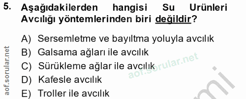 5. soru: Aşağıdakilerden hangisi Su Urünleri Avcılığı yöntemlerinden biri değildir? A) Sersemletme ve bayıltma yoluyla avcılık…