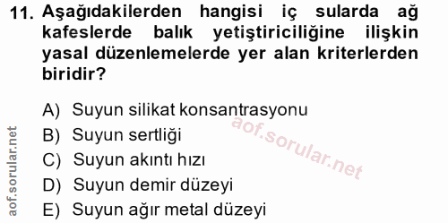 11. soru: Aşağıdakilerden hangisi iç sularda ağ kafeslerde balık yetiştiriciliğine ilişkin yasal düzenlemelerde yer alan kriter…