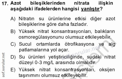 17. soru: Azot bileşiklerinden nitrata ilişkin aşağıdaki ifadelerden hangisi yanlıştır? A) Nitratın su ürünlerine etkisi diğer…
