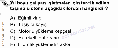 19. soru: Yıl boyu çalışan işletmeler için tercih edilen taşıma sistemi aşağıdakilerden hangisidir? A) Eğimli vinç B) Taşıyıcı…