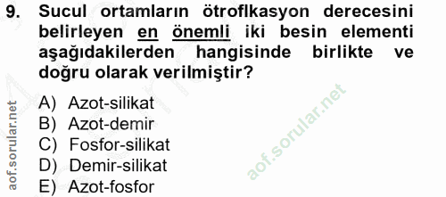 9. soru: Sucul ortamların ötroflkasyon derecesini belirleyen en önemli iki besin elementi aşağıdakilerden hangisinde birlikte…