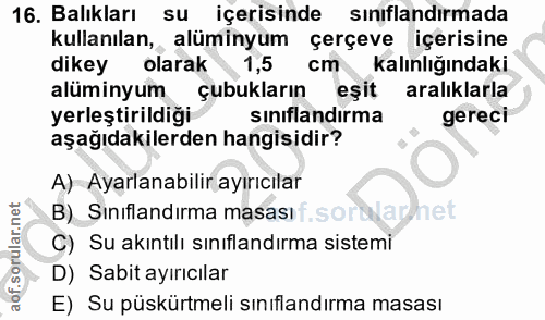 16. soru: Balıkları su içerisinde sınıflandırmada kullanılan,, alüminyum çerçeve içerisine dikey olarak 1,5 cm kalınlığındaki a…