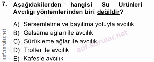 7. soru: Aşağıdakilerden hangisi Su Urünleri Avcılığı yöntemlerinden biri değildir? A) Sersemletme ve bayıltma yoluyla avcılık…