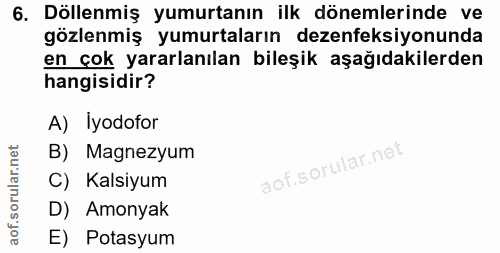 6. soru: Döllenmiş yumurtanın ilk dönemlerinde ve gözlenmiş yumurtaların dezenfeksiyonunda en çok yararlanılan bileşik aşağıda…
