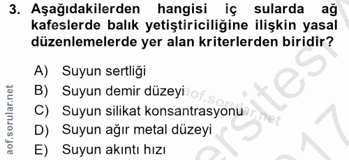 3. soru: Aşağıdakilerden hangisi iç sularda ağ kafeslerde balık yetiştiriciliğine ilişkin yasal düzenlemelerde yer alan kriter…
